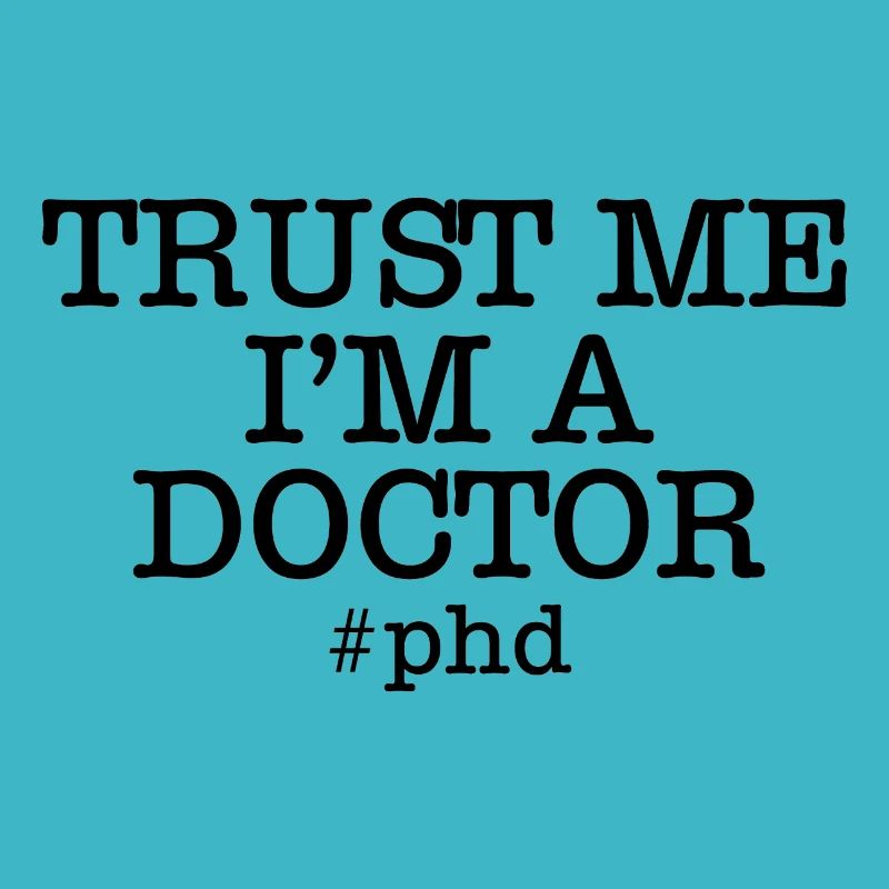 Trust me i`m a doctor phd Geschenk