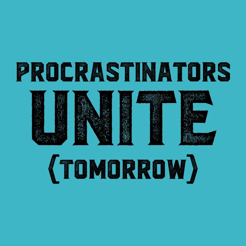 Procrastinators Unite Tomorrow Cadeau