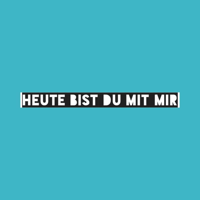 Heute bist du mit mir