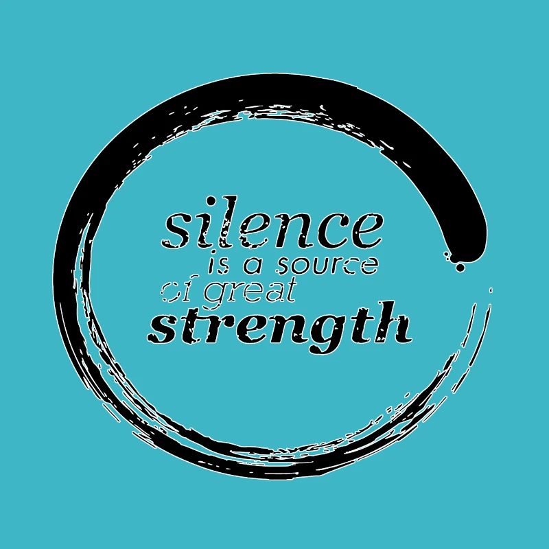 Silence is a source of great strength