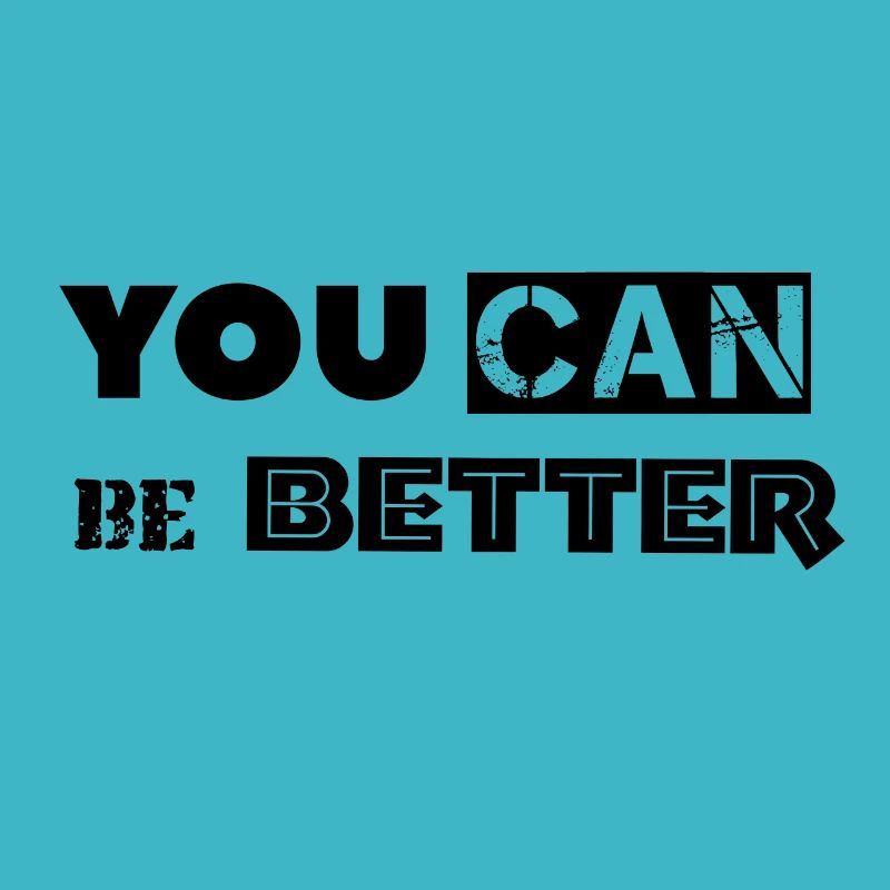Seien Sie an der Spitze mit "You Can be Better"