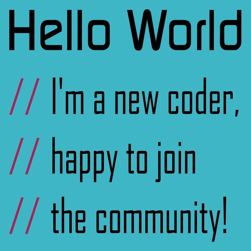 Hello World, 'my new coder