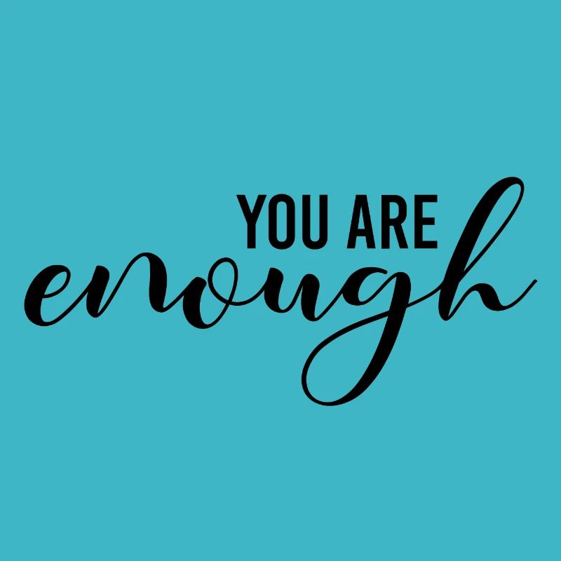 You are enough