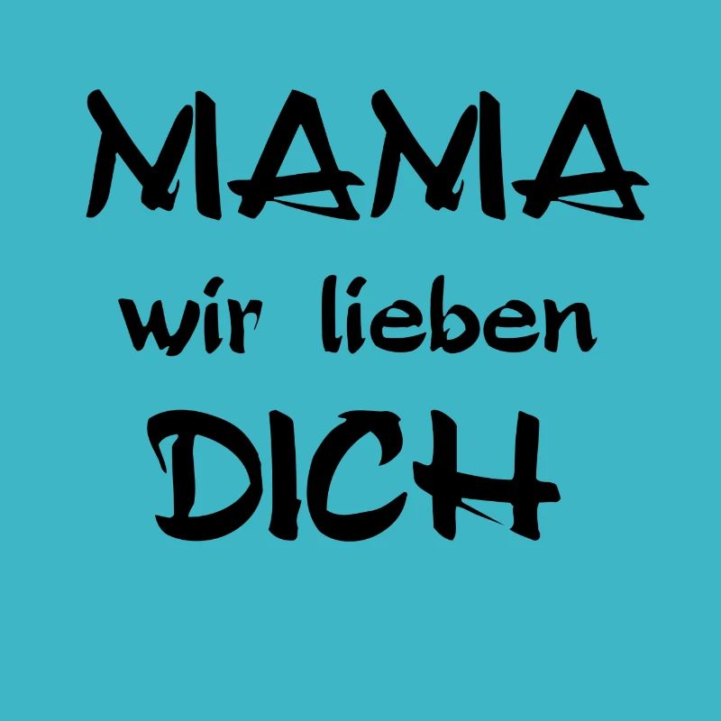 MAMA wir lieben DICH