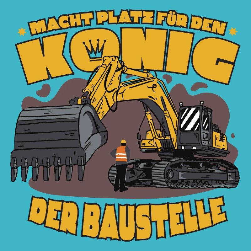 Beruf König der Baustelle Baggerfahrer Bauarbeiter