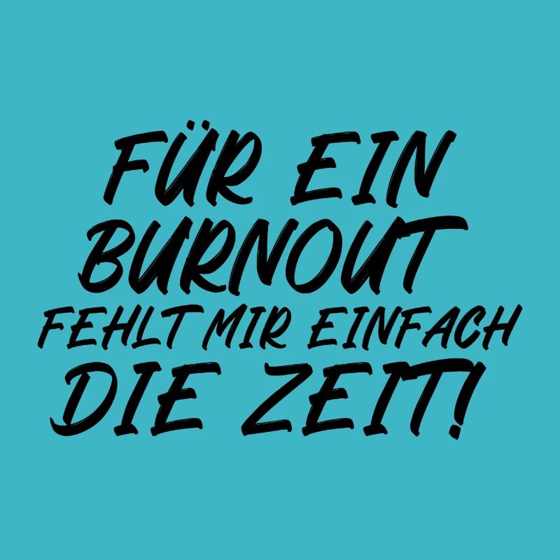 Für ein Burnout fehlt mir einfach die Zeit