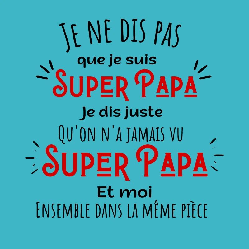Je ne dis pas que je suis superpapa