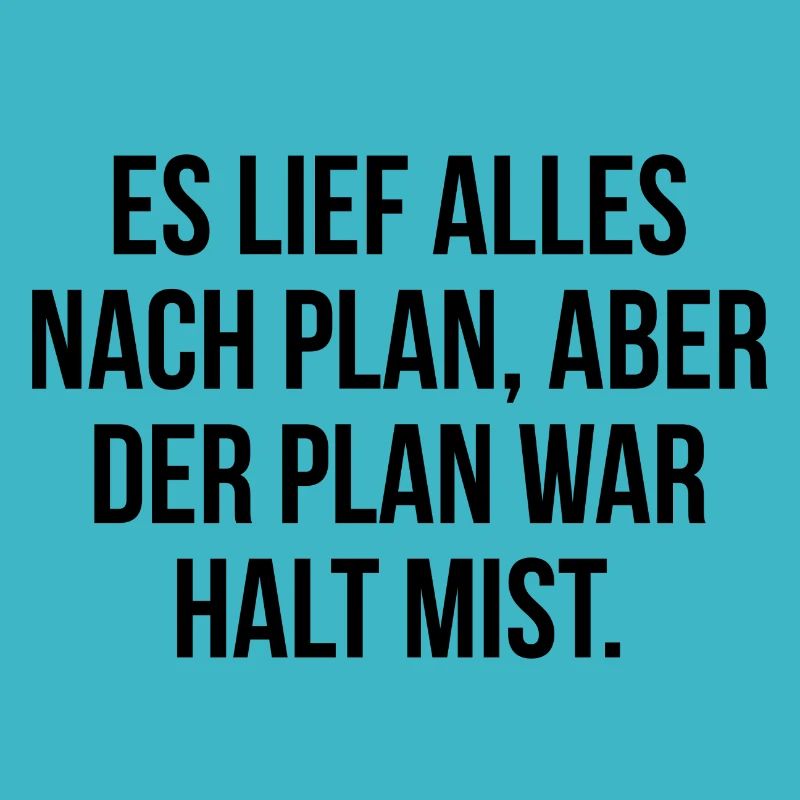 Es lief alles nach Plan aber der Plan war Mist