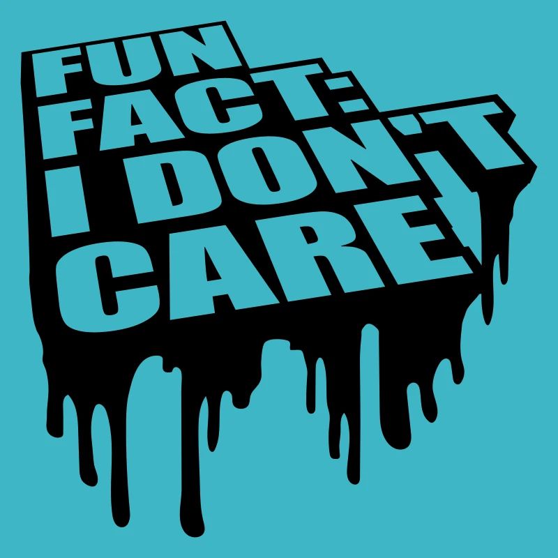 I dont care fact