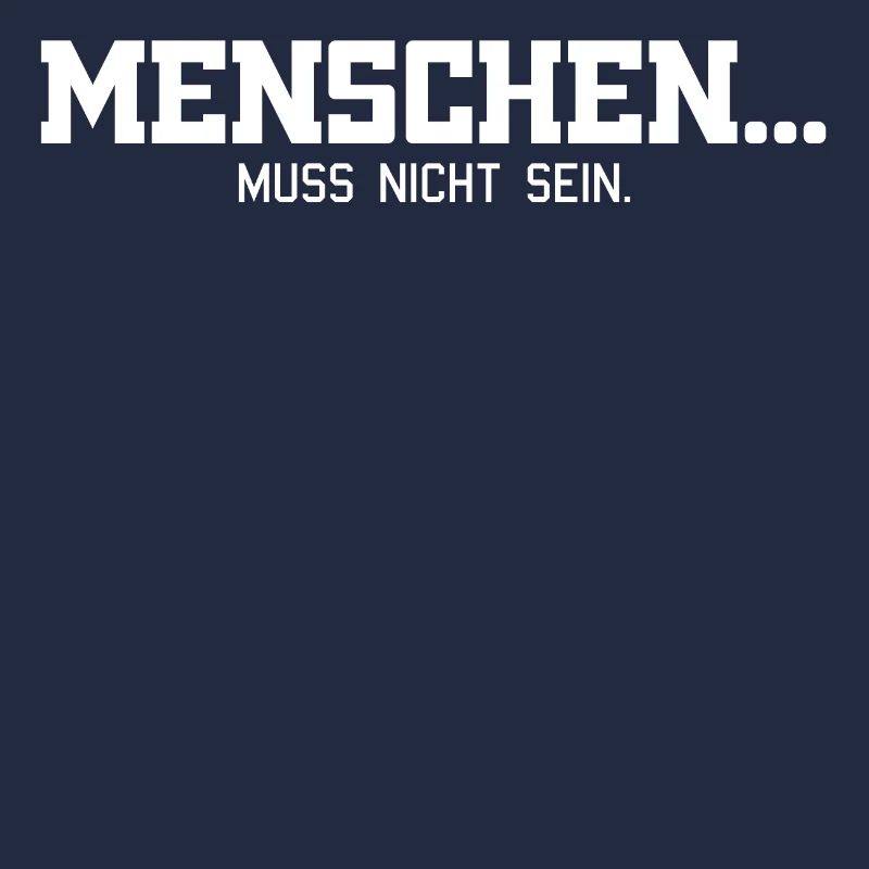 Menschen muss nicht sein