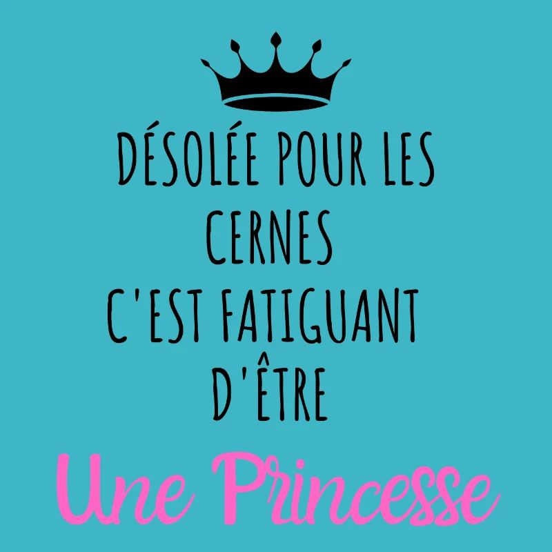 Désolée pour les cernes je suis une princesse