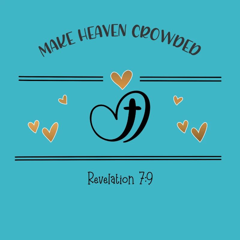 Christian Design Make heaven crowded