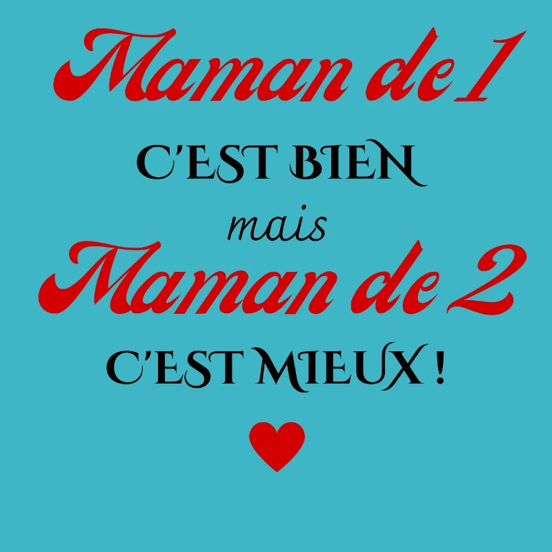 maman de 1 c'est bien mais de 2 c'est mieux