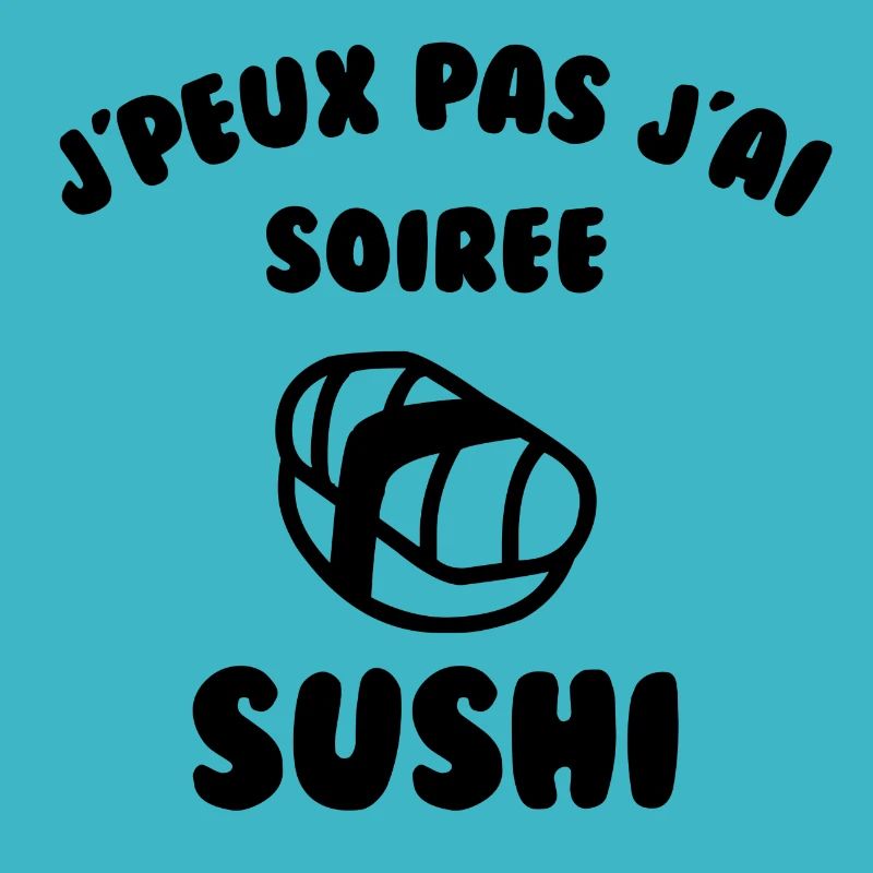 J’peux pas j’ai soirée sushi