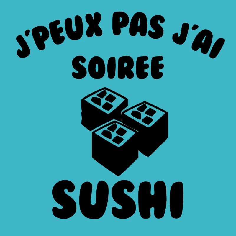 J’peux pas j’ai soirée sushi