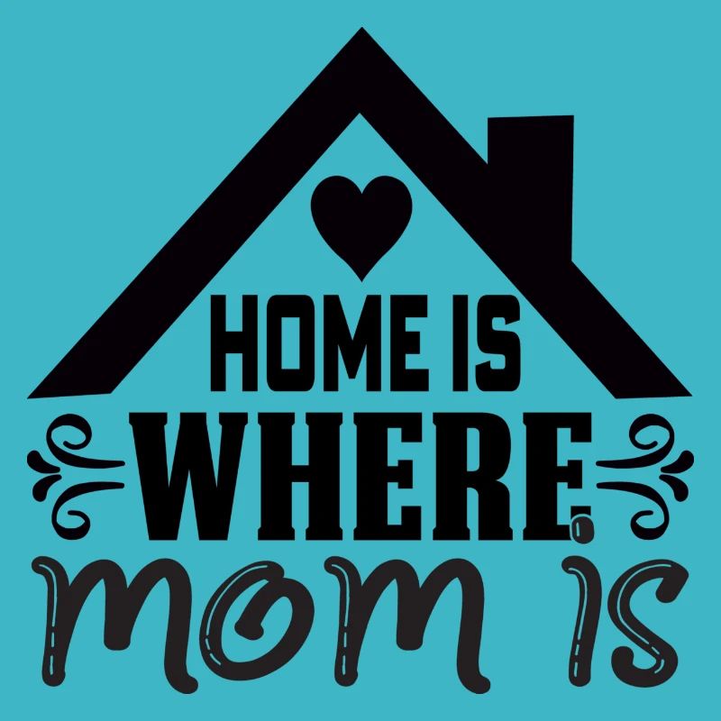 Home is where Mom is
