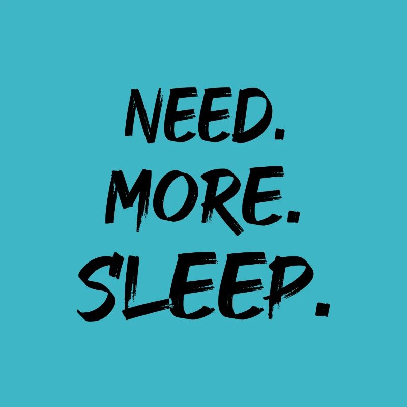 Need more sleep