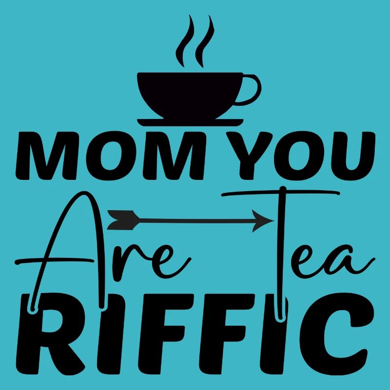 Maman tu es Tea Riffic