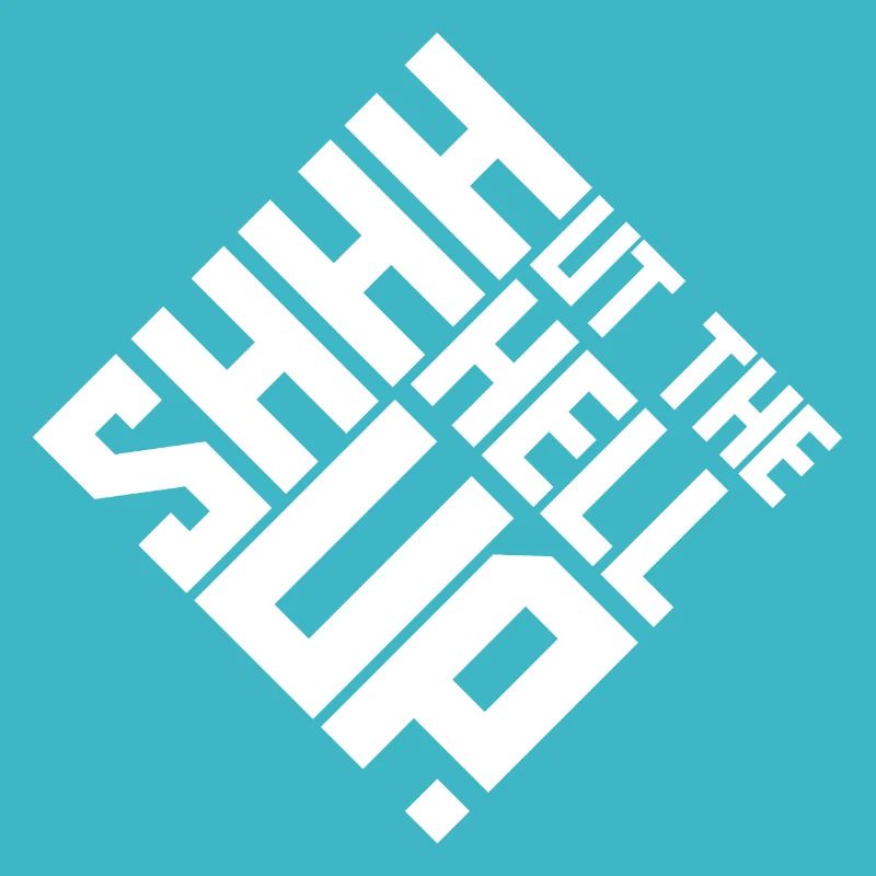 Shhh Shut Up Joke Saying Shut The Hell Up