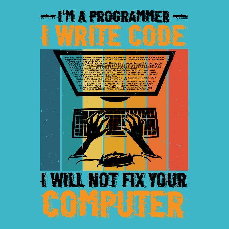 I'm A Programmer I Will Not Fix Your Computer 2