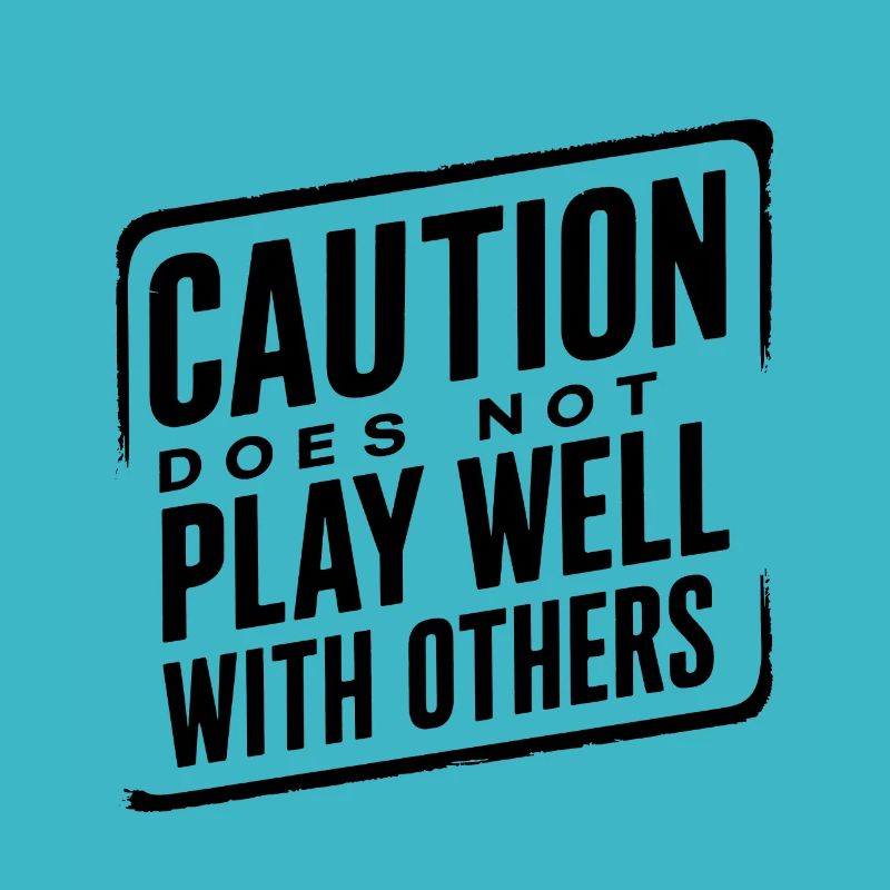 Caution Does Not Play Well With Others 95