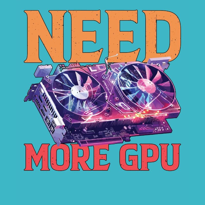 Need More Gpu 9