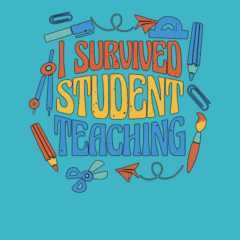 I Survived Student Teaching 6