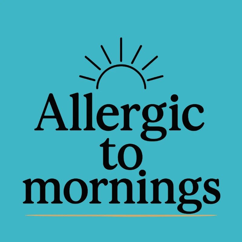 Allergic to mornings