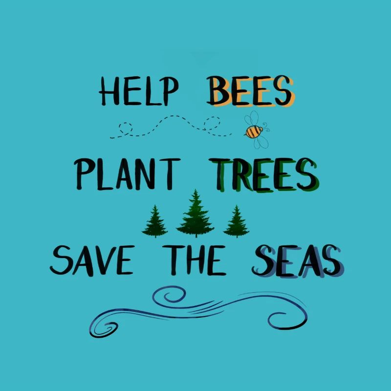 Help Bees - Plant Trees - Save the Seas