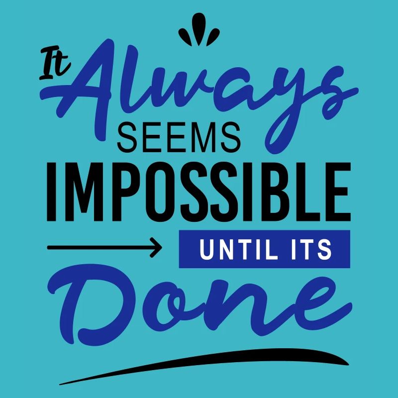 It always seems impossible until its done