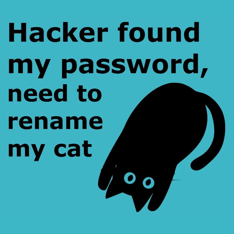 Hacker found my password, need to rename my cat.