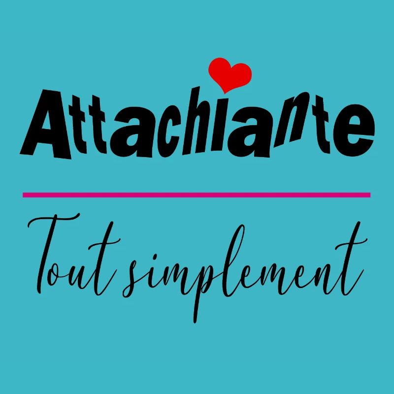 attachiante tout simplement