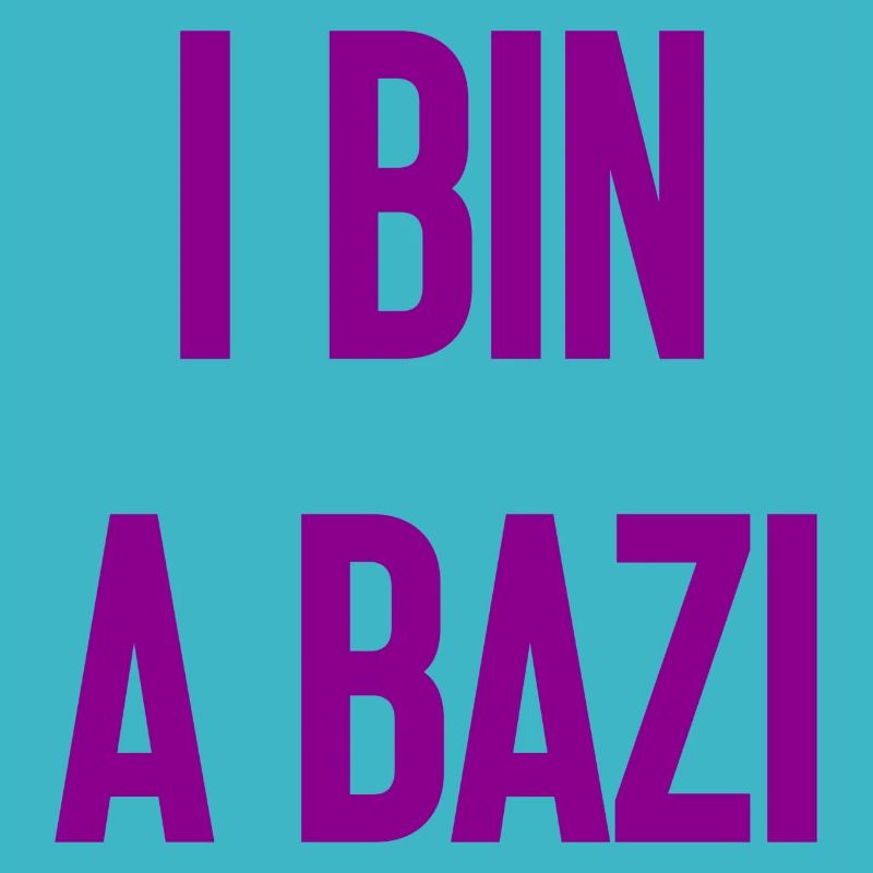 I bin a Bazi – Bayerischer Spruch mit Humor