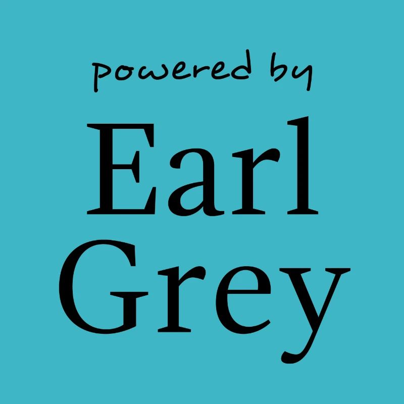 Powered by Earl Grey Tea