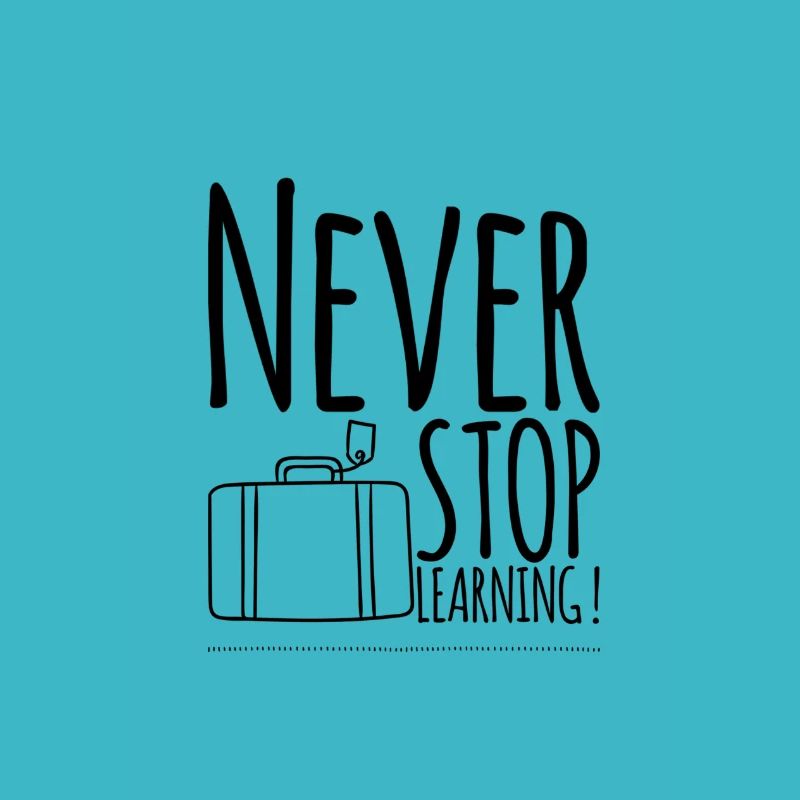 Never STOP Learning!