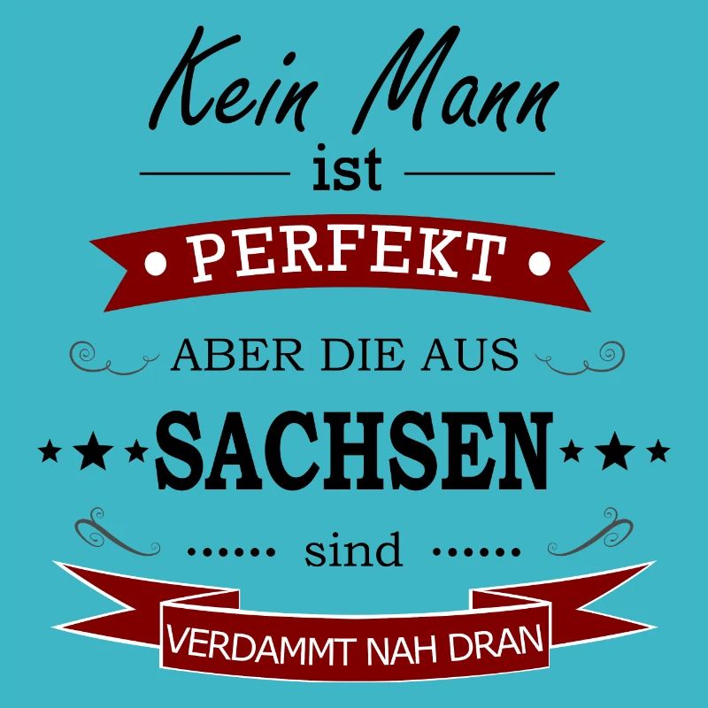 Geschenkidee Mann perfekt Sachsen Spruch Heimat