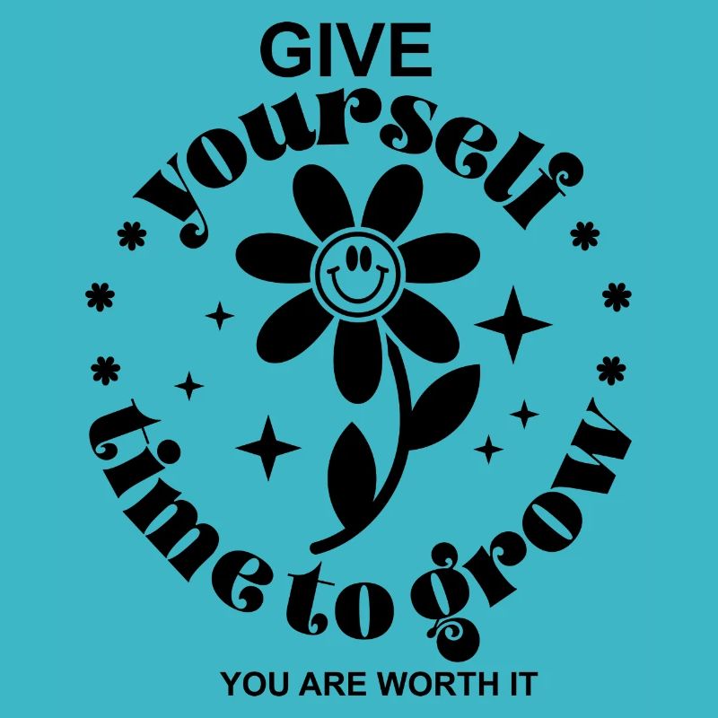 Give yourself time to go, you're worth it!