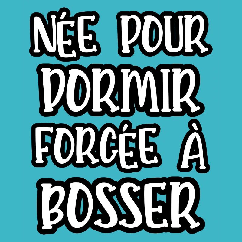née pour dormir