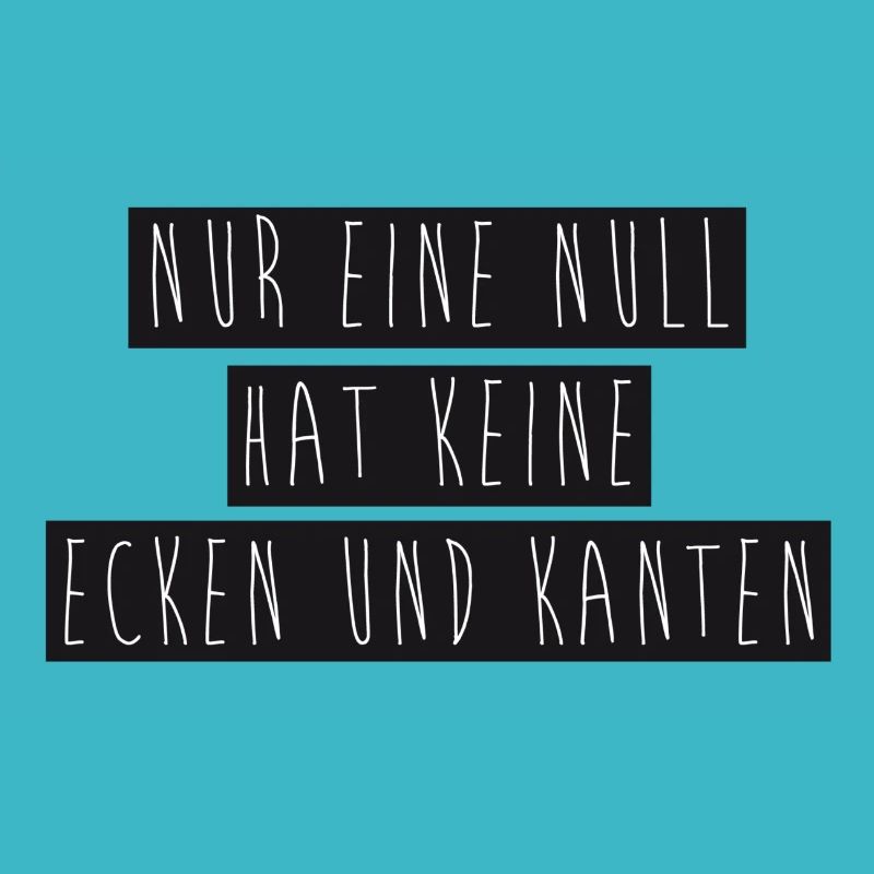 Nur eine Null hat keine Ecken und Kanten