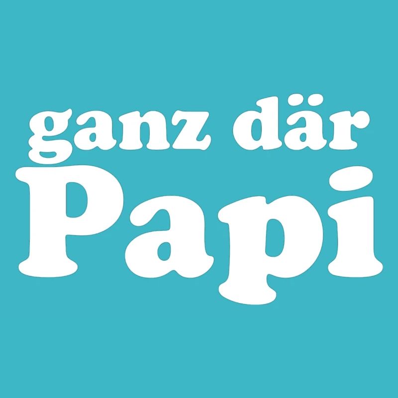 ganz dr Papi