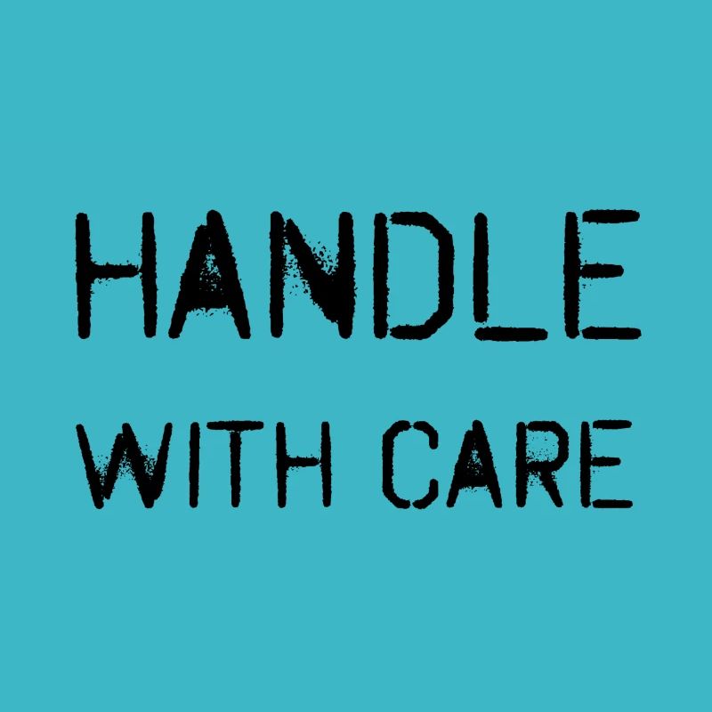 handle with care