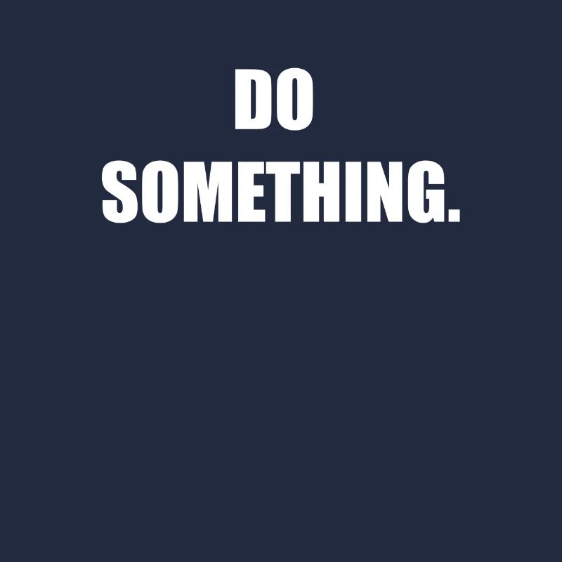 Cooler Spruch Style Mode Trend Do Something