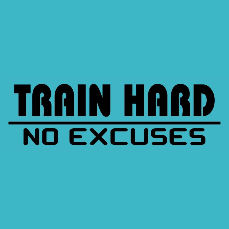 Entraînez-vous dur - pas d'excuses