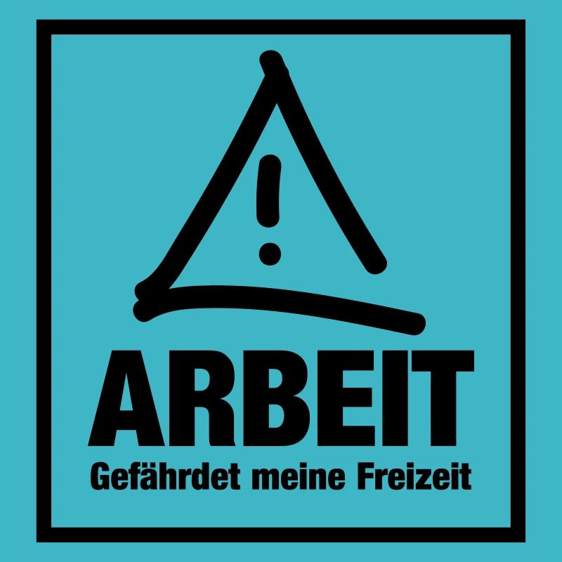 Arbeit gefährdet meine freizeit