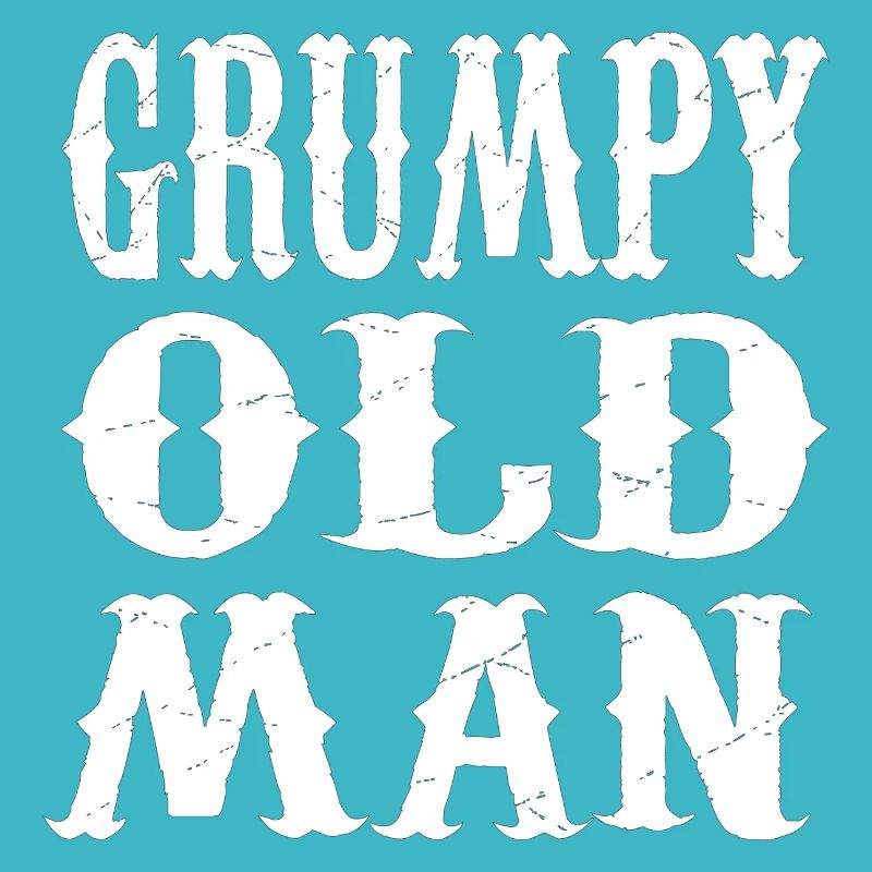 GRUMPY OLD MAN