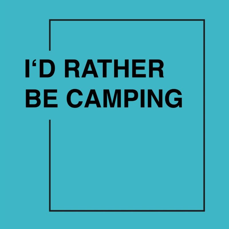 I'd rather be camping