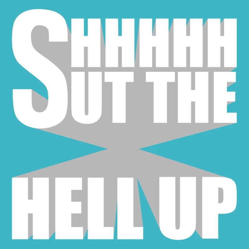 Shhh Shut Up Joke Saying Shut The Hell Up