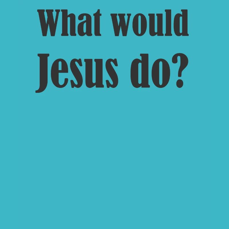 Was würde Jesus tun?