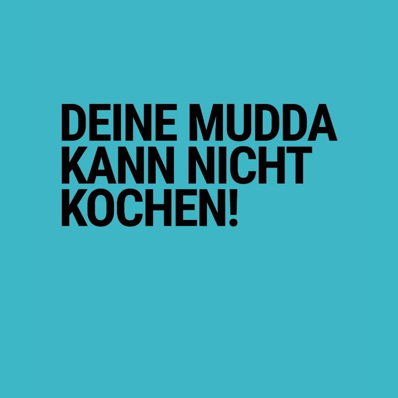 DEINE MUDDA KANN NICHT KOCHEN! MUTTER WITZ