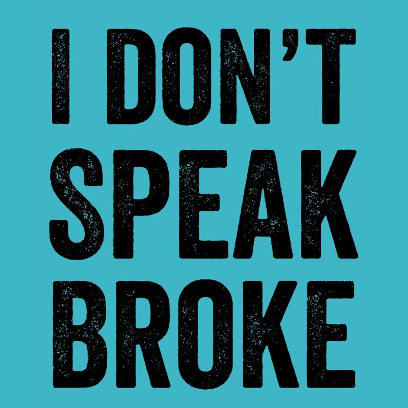 I Dont Speak Broke Memes Cant Hear You Gift